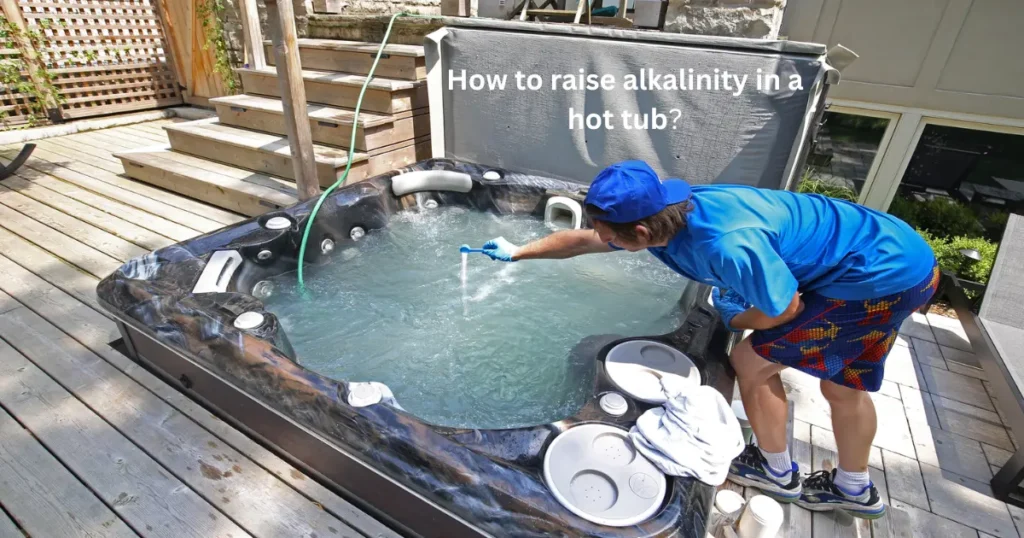 How to raise alkalinity in a hot tub